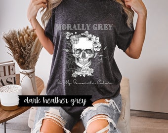 Morally Grey Men Smutty book shirt Spicy Book Shirts Reading shirt Romance Reader shirt Dark Romance Reader shirt Booktok Apparel Book lover