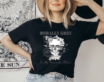 Morally grey t shirt, dark romance t shirt, book lover, book apparel, bookish apparel, spicy books, smut, smutty books, book lover apparel,