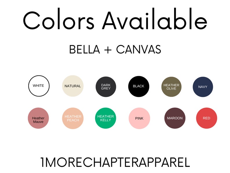 May include: Color chart showing available colors for Bella + Canvas t-shirts. Colors include white, natural, dark grey, black, heather olive, navy, heather mauve, heather peach, heather kelly, pink, maroon, and red.