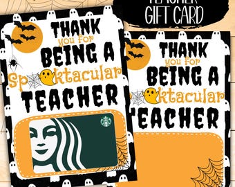 May include: A printable Halloween-themed gift card for a teacher. The card features a black and orange background with ghosts, bats, and spiderwebs. The text reads "Thank you for being a Spooktacular Teacher".