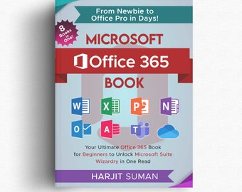 Microsoft Office 365 Book: Your Ultimate Office 365 Book for Beginners to Unlock Microsoft Suite Wizardry