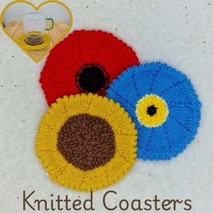 May include: Three knitted coasters in the shape of flowers: a red poppy with a black center, a blue flower with a yellow and black center, and a yellow sunflower with a brown center. The text "Knitted Coasters" is at the bottom.