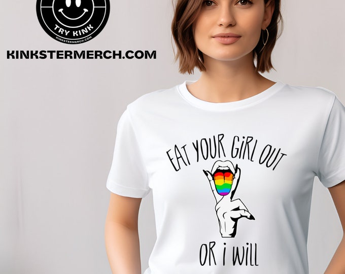 Eat Your Girl Out or I Will T-shirt Lesbian T-shirt Bisexual Le Dollar