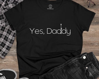 Yes, Daddy semi-fitted t-shirt | DD/lg | DD/bg | Daddy Dom | BDSM T-shirt | Submissive T-shirt | Kink T-shirt | D/s | Dom Sub | Riding Crop