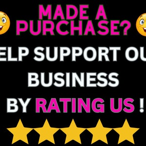Puede incluir: Un fondo negro con un mensaje rosa y verde que dice "MADE A PURCHASE? HELP SUPPORT OUR BUSINESS BY RATING US!" con dos caras sonrientes amarillas con los pulgares hacia arriba a cada lado del mensaje. Cinco estrellas amarillas est&aacute;n debajo del mensaje.