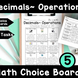 May include: A printable set of 5 math choice boards for teaching decimal operations. Each board has 3 different activities for students to choose from, such as writing a poem, creating a comic strip, or designing a board game. The boards are designed to help students learn about adding, subtracting, multiplying, and dividing decimals.