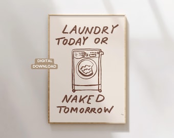 Laundry Today Or Naked Tomorrow Digital Download | Funny Laundry Room Art, Laundry Wall Art, Home Wall Decoration, Clean Clothes Poster