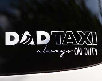 Dad Taxi Always On Duty / Dad Car Truck Calcomanía Pegatina