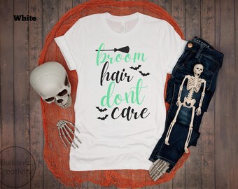 Broom Hair Dont Care Shirt | Funny Witch Halloween Tee