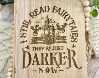 I Still Read Fairytales There Just Darker Now |  Bookmark Box | Bookmark Holder | Wooden Book Box | Bookmark Storage Box | Fantasy Box |