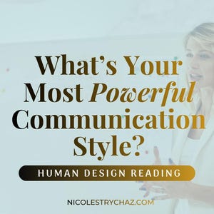 May include: A digital graphic featuring the text What's Your Most Powerful Communication Style? followed by HUMAN DESIGN READING and the website NICOLESTRYCHAZ.COM. The background shows a person in a white blazer gesturing near a whiteboard.