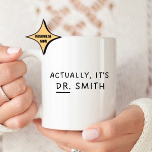 Doctor mug, PHD Mug,  Actually it’s Dr Mug Doctor Gift, Dr Gift, Mug for doctors