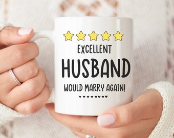 Excellent Husband would marry again, funny coffee Mug, Husband Gift, Valentine’s Day Gift, Anniversary Mug, Rude Gift