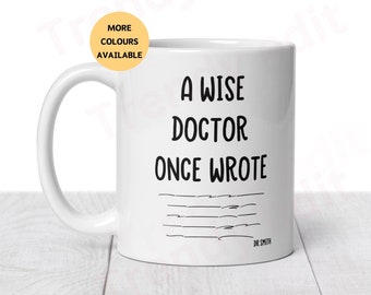 A Wise Doctor Once Wrote Mug, Doctor mug, PHD Mug,  Actually it’s Dr Mug Doctor Gift, Dr Gift, Mug for doctors