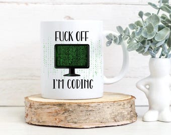 Fuck off im coding mug, cider mug, Gift for programmer, IT Mug, Funny Office Mug, Profanity Gift, Christmas Gift