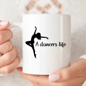 Dancer Gift, Dancers Life Mug, Coffee Mug, Gift for Ballet Dancer, Dance
