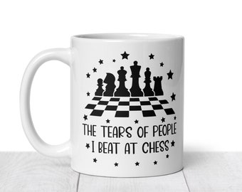 Chess Mug, The Tears of People I Beat at Chess. Gift for Chest Player, Chess Present