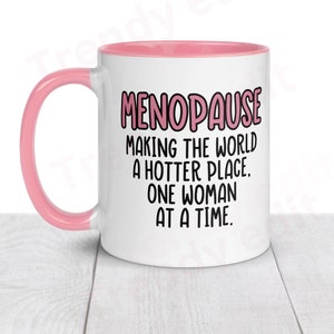 Menopause Mug Gift, Novelty Mug For Someone going through the Menopause, Coffee Mug, Making the world a hotter place one women at a time.