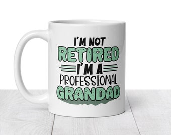 I’m not retired I am a professional Grandad. Funny Grandpa Mug, New Grandad Gift