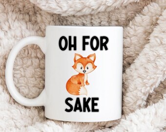 Oh for fox sake mug, funny fox gift, play on words gift. Adult Humour Mug. Fox lover gift