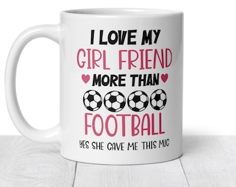 I love my Girlfriend More than Football Gift, Funny Boyfriend Gift, Christmas, Valentine’s Day Gift, Anniversary Mug