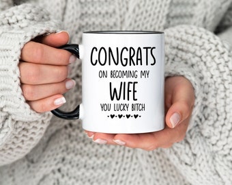 Congrats on becoming my Wife you lucky Bitch Mug, Wife Gift, Valentine’s Day Gift, Anniversary Mug, Rude Gift