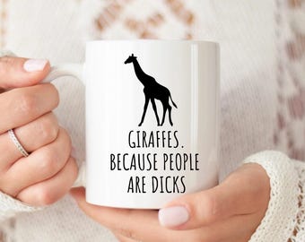 Giraffe Mug, Giraffes because people are dicks mug, Rude Giraffe lover coffee mug gift, Zoo Mug, Cup