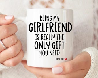 Being my Girlfriend is the only gift you need, funny mug for girlfriend, Christmas mug, Coffee mug, rude gift