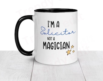 I’m a Solicitor Not a Magician Mug, Funny Solicitor Gift, Funny Mug, Rude Solicitor