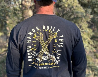 Rough Hands Built This Land Long Sleeve Shirt | Blue Collar Gift