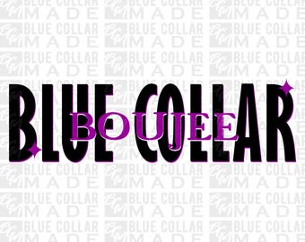 Blue Collar Boujee SVG | PNG Digital Download