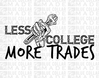 Less College More Trades SVG | Blue Collar Design (Digital Download)