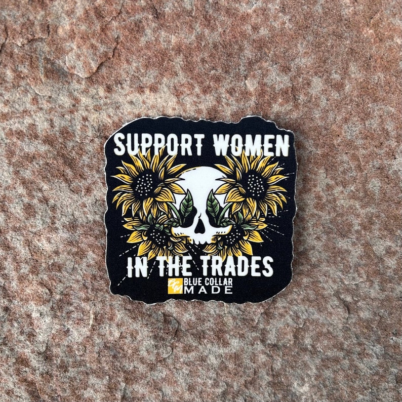 Support women in the trades sunflowerand skull sticker