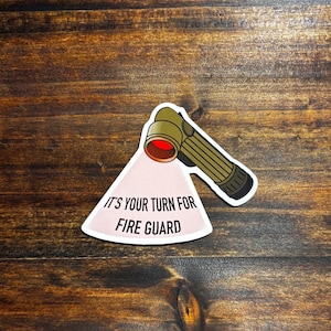 It's Your Turn For Fire Guard Sticker - Funny Military Vinyl Decal