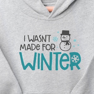 Winter Sweatshirt Hoodie - I Wasn&#39;t Made For Winter - Gray, sizes S-4XL!!