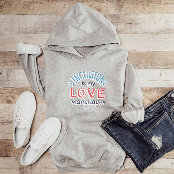 Gray Hoodie Sweatshirt - Inclusion is my love language!