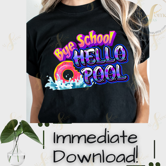 Bye School Hello Pool PNG JPG Digital Download Image File - for Sublimation or DTF prints