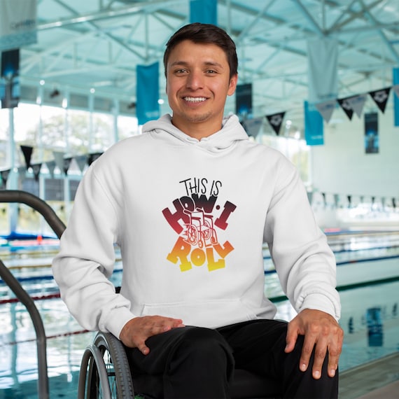 This is how I roll - White Sweatshirt Hoodie wheelchair & different ability