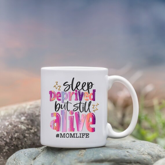 Mug - Sleep Deprived but Still Alive - Can Personalize - two sizes available