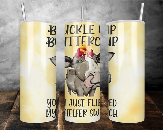 Buckle Up Buttercup - 20oz stainless steel tumbler with cover and straw - funny gift
