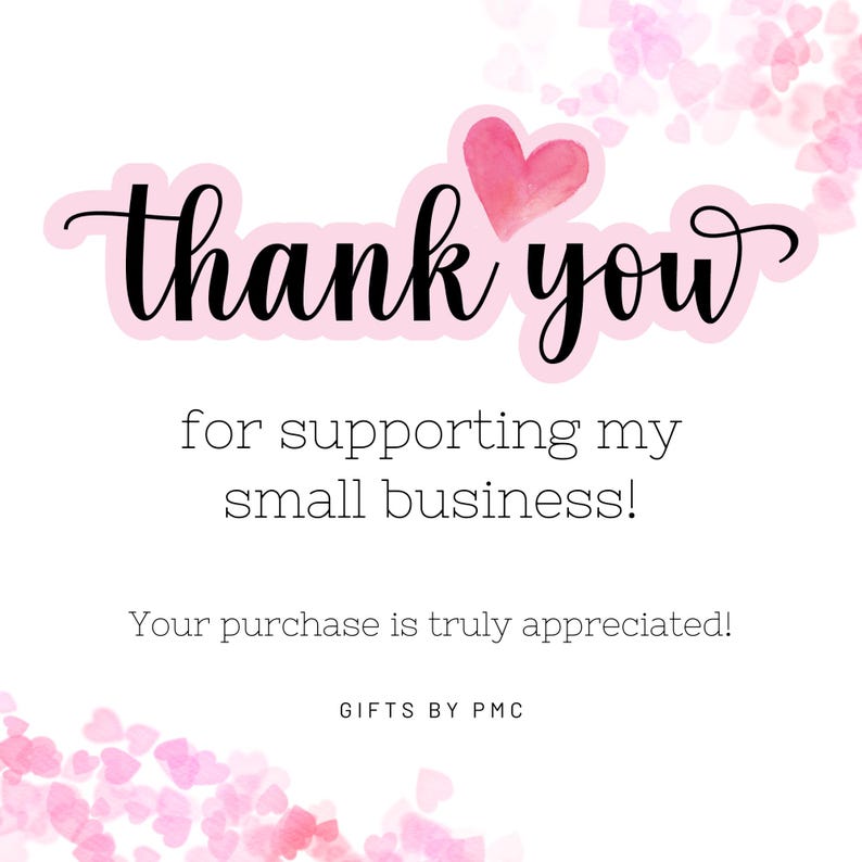 May include: Pink and white watercolor background with a pink heart and the text "thank you for supporting my small business! Your purchase is truly appreciated! GIFTS BY PMC"