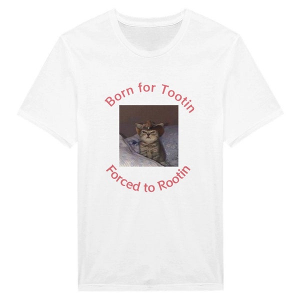 Born for Tootin Forced to Rootin Cat meme tshirt