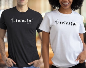 Tetelestai Christian T-Shirt: It is Finished, Bible Verse