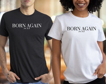 Born Again Christian T-Shirt: Faith Apparel Gift