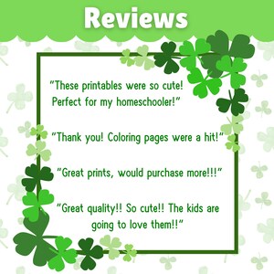 May include: A white frame with green shamrock borders contains customer reviews for printable coloring pages. The reviews are positive, with comments like "These printables were so cute! Perfect for my homeschooler!" and "Great quality!! So cute!! The kids are going to love them!!"