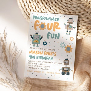 May include: A birthday invitation with a robot theme. The invitation says "Programmed Four Fun" and includes details for Mason Dale's 9th birthday party. The invitation features colorful robots and gears.