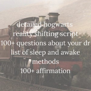 May include: A red and black steam engine train with the words "Hogwarts Express" on the side. The text "detailed hogwarts reality shifting script 100+ questions about your dr list of sleep and awake methods 100+ affirmation" is superimposed on the image.