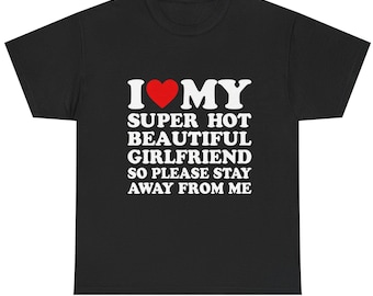Valentine's Day "Super Hot Girlfriend" Shirt, Protective Boyfriend Gift Tee, Humorous Couple Apparel, Funny Relationship Top