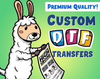 Custom DTF Transfers. Ready to Heat Press. Premium Quality