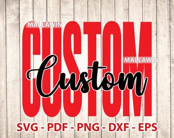 Custom SVG, Dxf, Jpg, Png, Eps, Custom Name Svg, Custom Cut File, Custom School Team Name Svg, Custom Cricut, Custom Mascot Shirt SVG